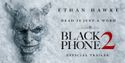 Ethan Hawke Returns in New Trailer for BLACK PHONE 2