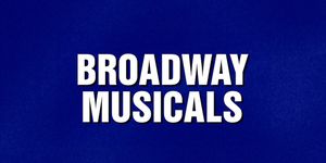 Test Your Knowledge of Broadway Musicals with These JEOPARDY! Questions