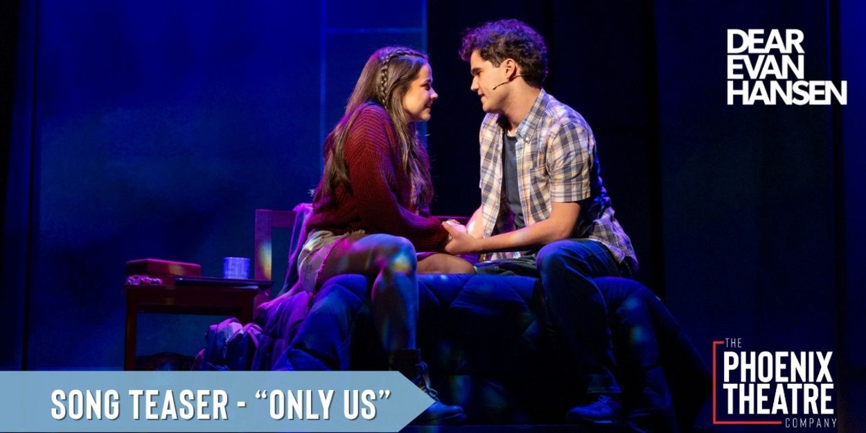 Video: Watch 'Only Us' From DEAR EVAN HANSEN at The Phoenix Theatre Company Video