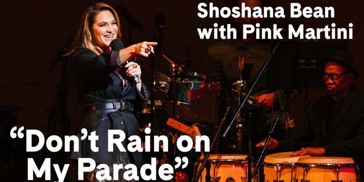 Video: Watch Shoshana Bean Perform 'Don't Rain on My Parade' With Pink Martini Video