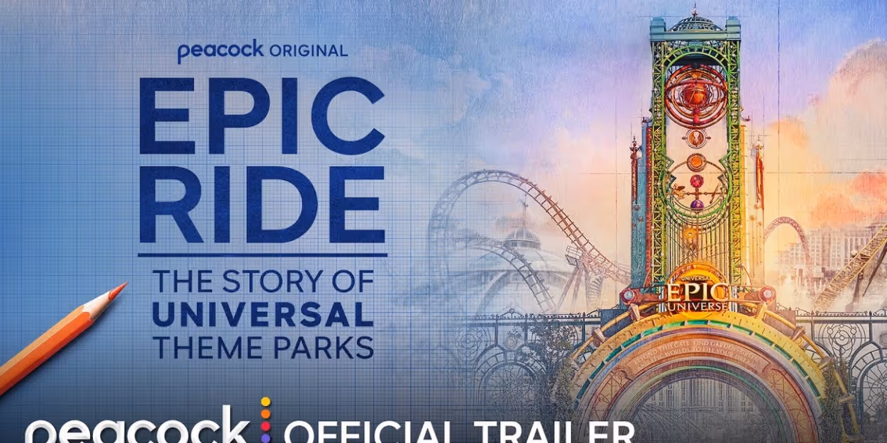 Video: Peacock Debuts Trailer for EPIC RIDE: THE STORY OF UNIVERSAL THEME PARKS Video