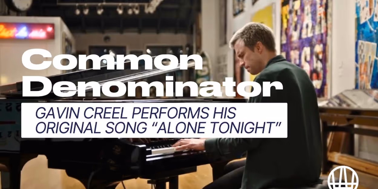 Video: Gavin Creel Sings 'Alone Tonight' in the COMMON DENOMINATOR Pilot Video