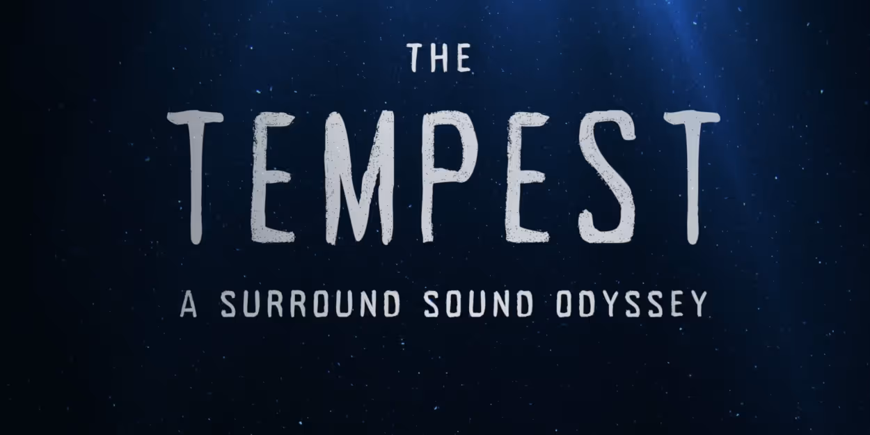Video: Get a First Listen to the Opening Scene of THE TEMPEST: A SURROUND SOUND… Video