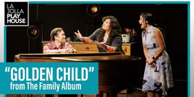 Watch 'Golden Child' from THE FAMILY ALBUM at La Jolla Playhouse