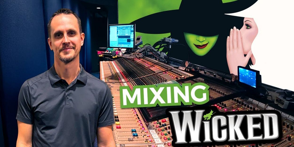 Video: Inside the Sound of Broadway's WICKED with Head of Audio Josh Maszle Video