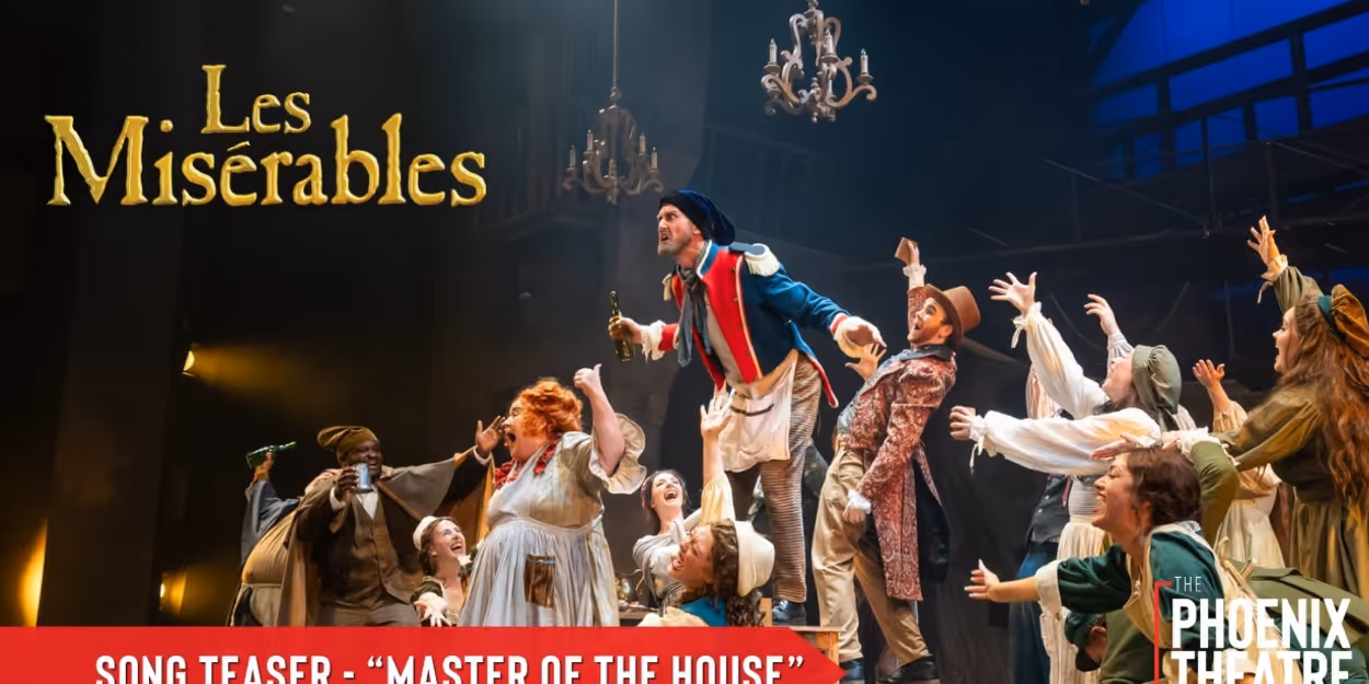 Video: Phoenix Theatre Company Shares 'Master of the House' Clip From LES MISÉRABLES Video