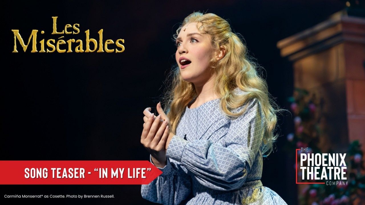 Video: LES MISÉRABLES at Phoenix Theatre Company Teases 'In My Life' Video
