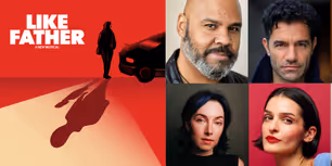 LIKE FATHER to Release EP Featuring James Monroe Iglehart, Ramin Karimloo