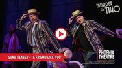 MURDER FOR TWO Cast Sings 'A Friend Like You' at Phoenix Theatre Company Video