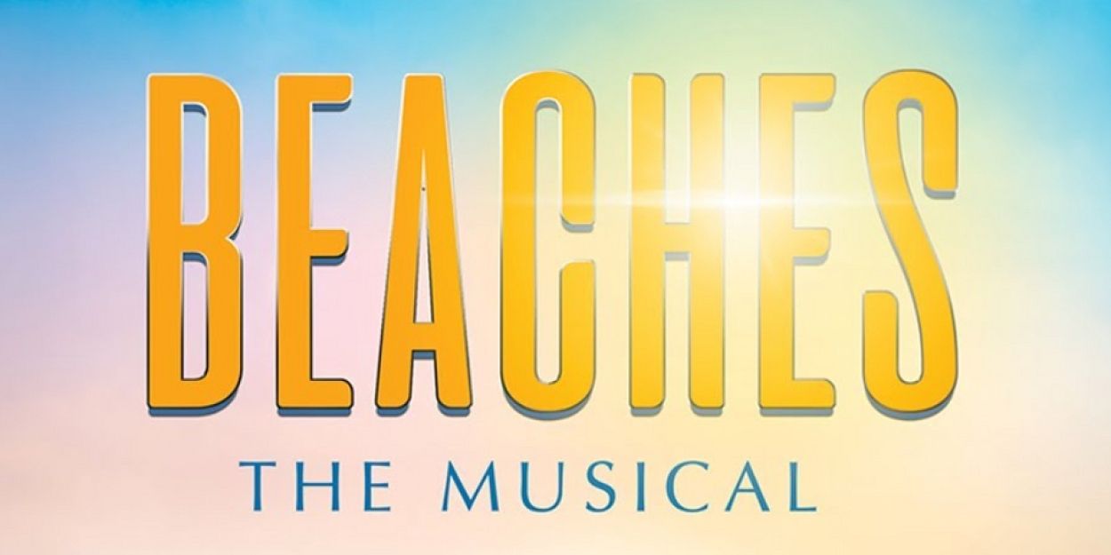 Video: Creative Team of BEACHES THE MUSICAL On Bringing The Beloved Film To The Stage Video