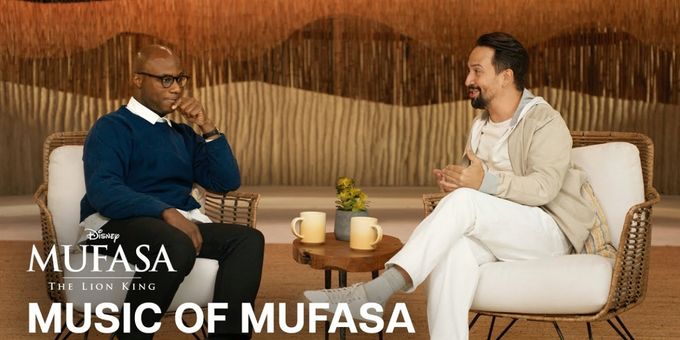 Video: Lin-Manuel Miranda and Barry Jenkins Discuss MUFASA: THE LION KING Music