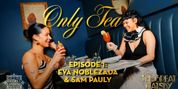 THE GREAT GATSBY Stars Eva Noblezada and Samantha Pauly Chat In New 'Only Tea' Series Video