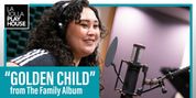 THE FAMILY ALBUM's 'Golden Child' Featured in New La Jolla Playhouse Series Video