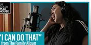 THE FAMILY ALBUM's 'I Can Do That' Featured in La Jolla Playhouse Series Video