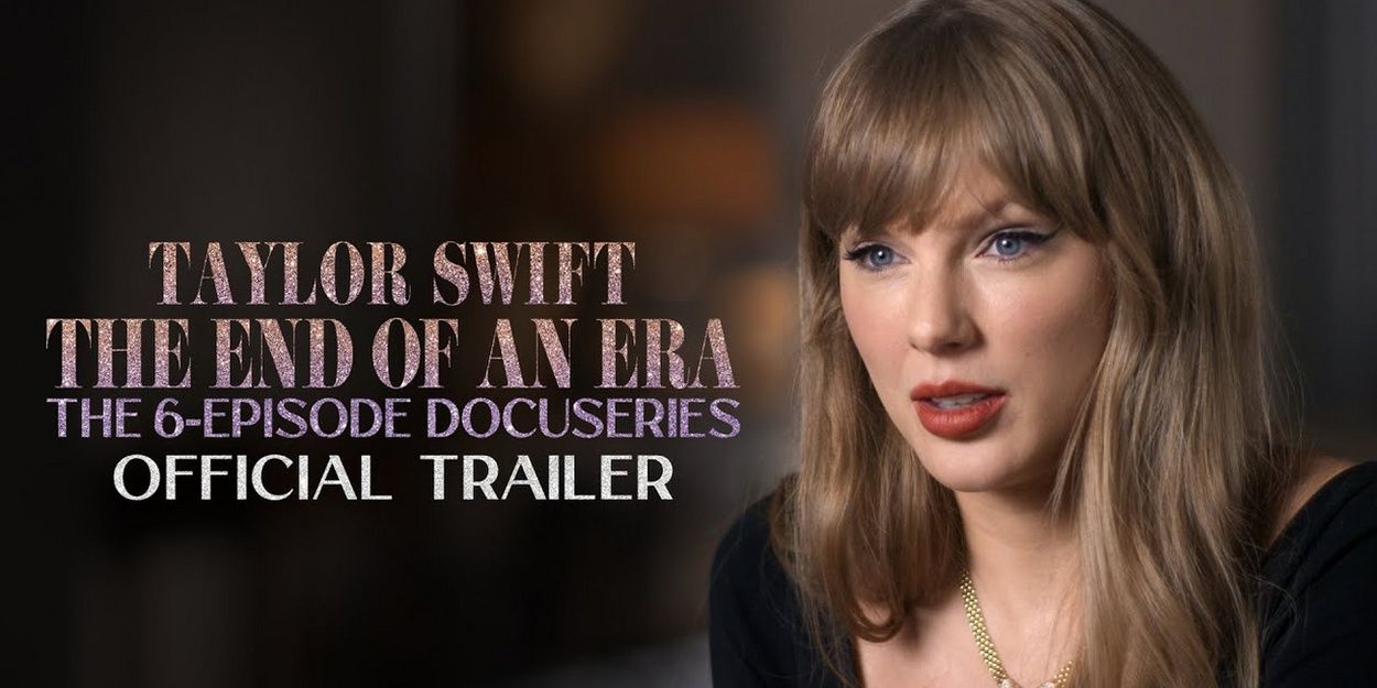 Video: Watch the Trailer for Taylor Swift's THE END OF AN ERA Docuseries Video