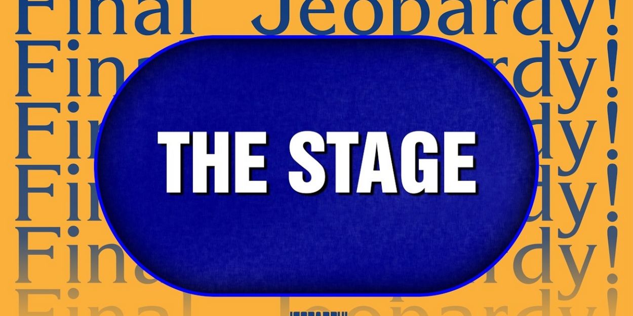Video: Discover the Answer to This Final JEOPARDY Question About 'The Stage' Video