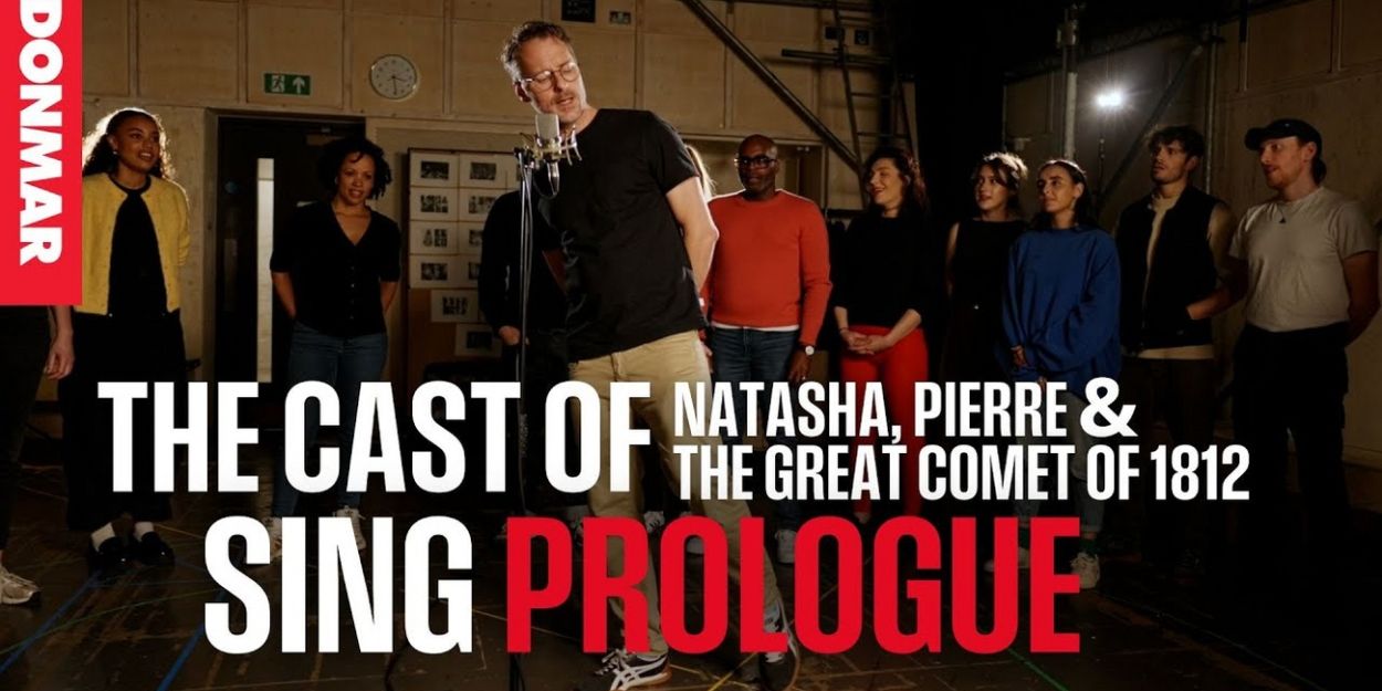 Video: London Cast of NATASHA, PIERRE & THE GREAT COMET OF 1812 Sing 'Prologue' Video