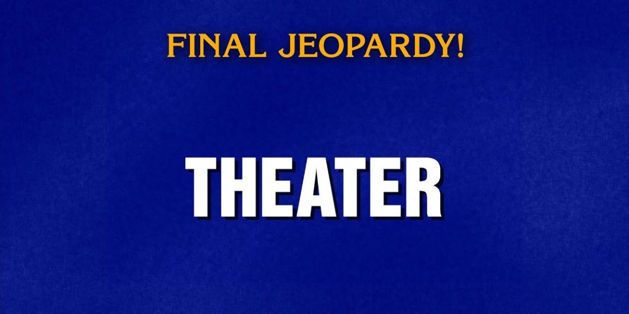 Video: Can You Solve This Theater-Themed Final JEOPARDY! Question? Video