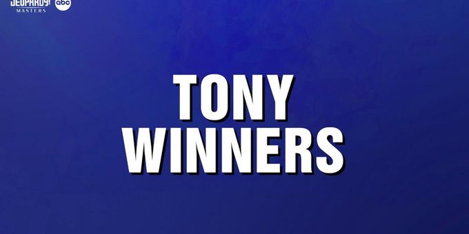 Video: 'Tony Winners' Category Featured on JEOPARDY! MASTERS
