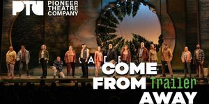 Watch the Trailer For COME FROM AWAY at PTC