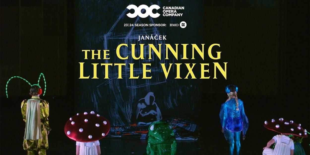 Video: Get A First Look At Janáček's THE CUNNING LITTLE VIXEN At Canadian Opera… Video