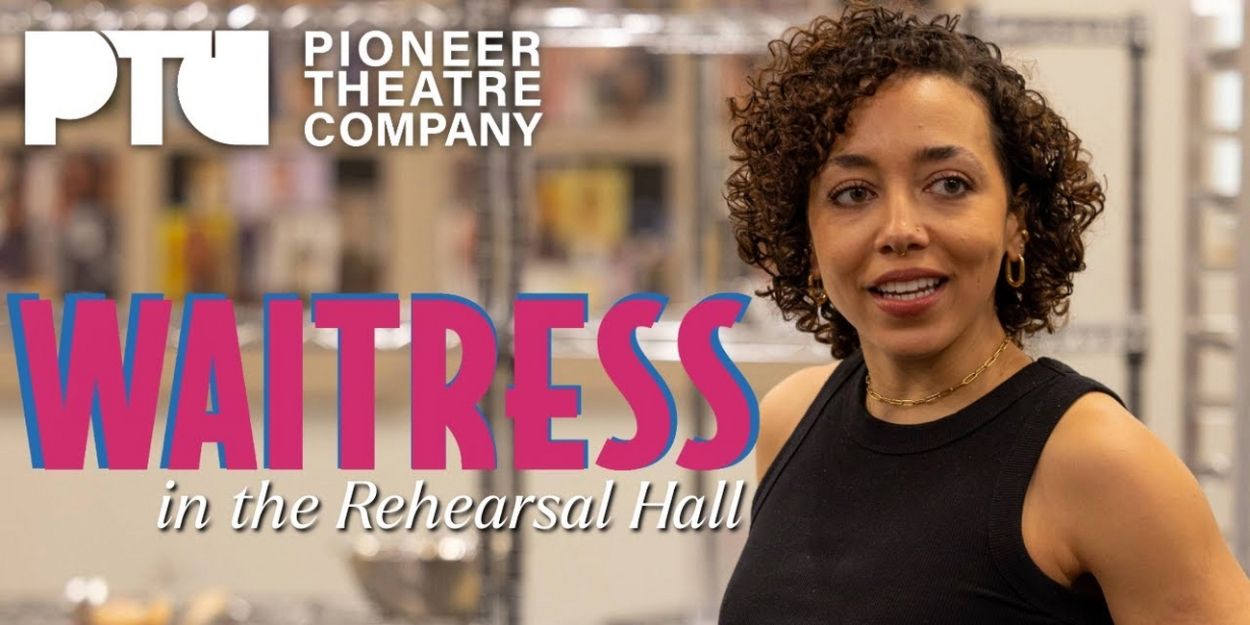 Video: Pioneer Theatre Company's WAITRESS in the Rehearsal Hall Video