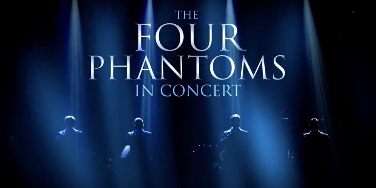 Video: Watch Trailer for THE FOUR PHANTOMS IN CONCERT, Coming to Mayo Performing… Video