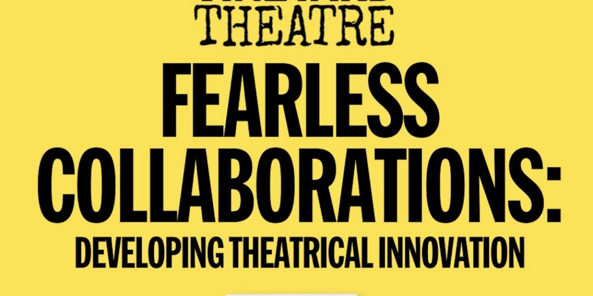 Vineyard Theatre to Present FEARLESS COLLABORATIONS: Developing Theatrical Innovation