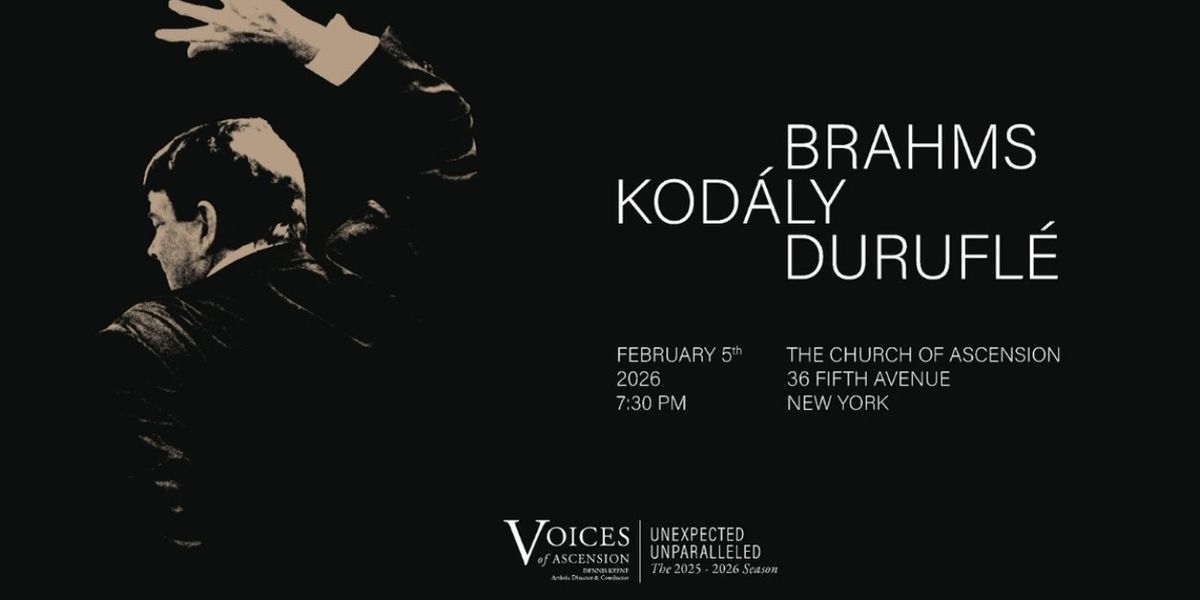 Voices Of Ascension to Present The Music Of Brahms, Kodály & Duruflé
