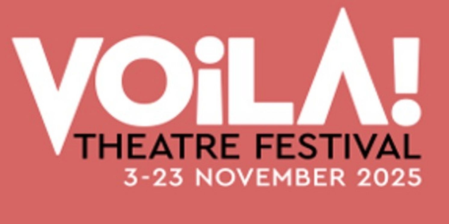Voila! Theatre Festival 2025 is Now Open For Artist Applications  Image