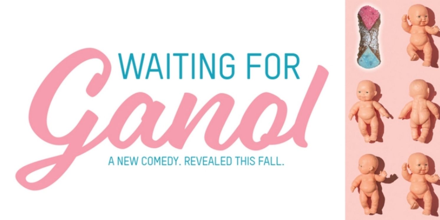 WAITING FOR GANOL To Bring Laugh-out-loud South Philly Gender Reveal To 2023 Fringe  Image