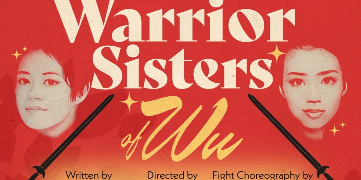 WARRIOR SISTERS OF WU Comes to Pan Asian Repertory Theatre in February