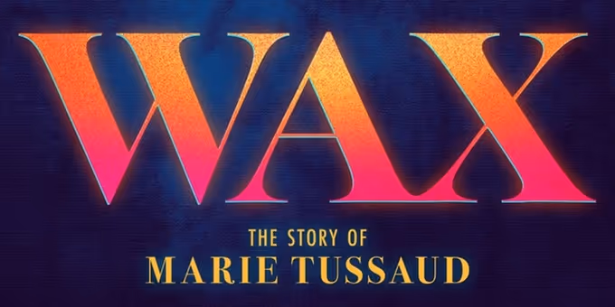 WAX: THE STORY OF MARIE TUSSAUD Will Hold Developmental Reading in April Photos
