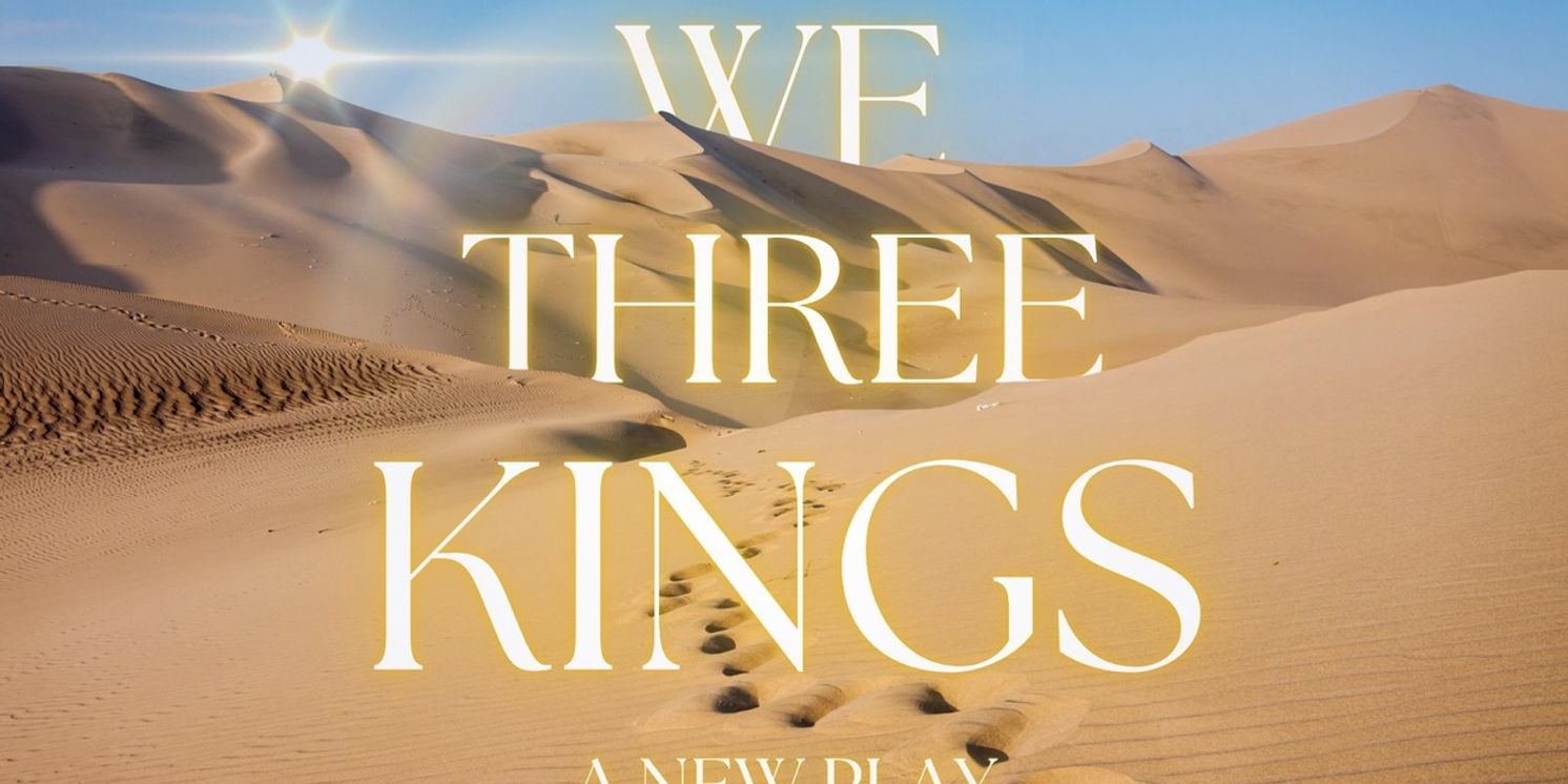 WE THREE KINGS: THE STORY BEHIND THE STORY Will Premiere at the Theater Center  Image