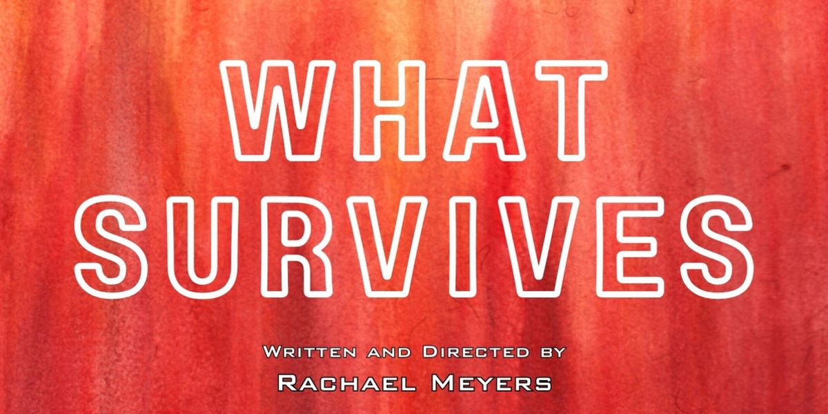 WHAT SURVIVES World Premiere Set for Hollywood Fringe Festival