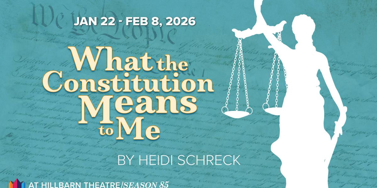 WHAT THE CONSTITUTION MEANS TO ME Comes to Hillbarn Theatre & Conservatory