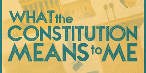 WHAT THE CONSTITUTION MEANS TO ME To Play Greater Boston Stage Company