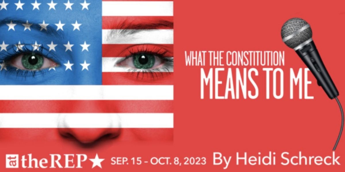 WHAT THE CONSTITUTION MEANS TO ME to Kick Off Capital Repertory Theatre 2023/24 Season
