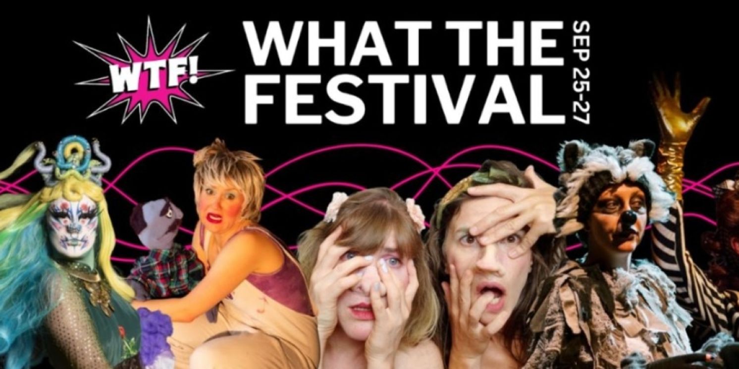 WHAT THE FESTIVAL Unveils Drag, Clown And Puppetry Programming  Image