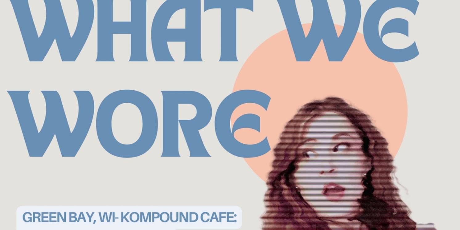 WHAT WE WORE Comes to Minnesota Fringe  Image