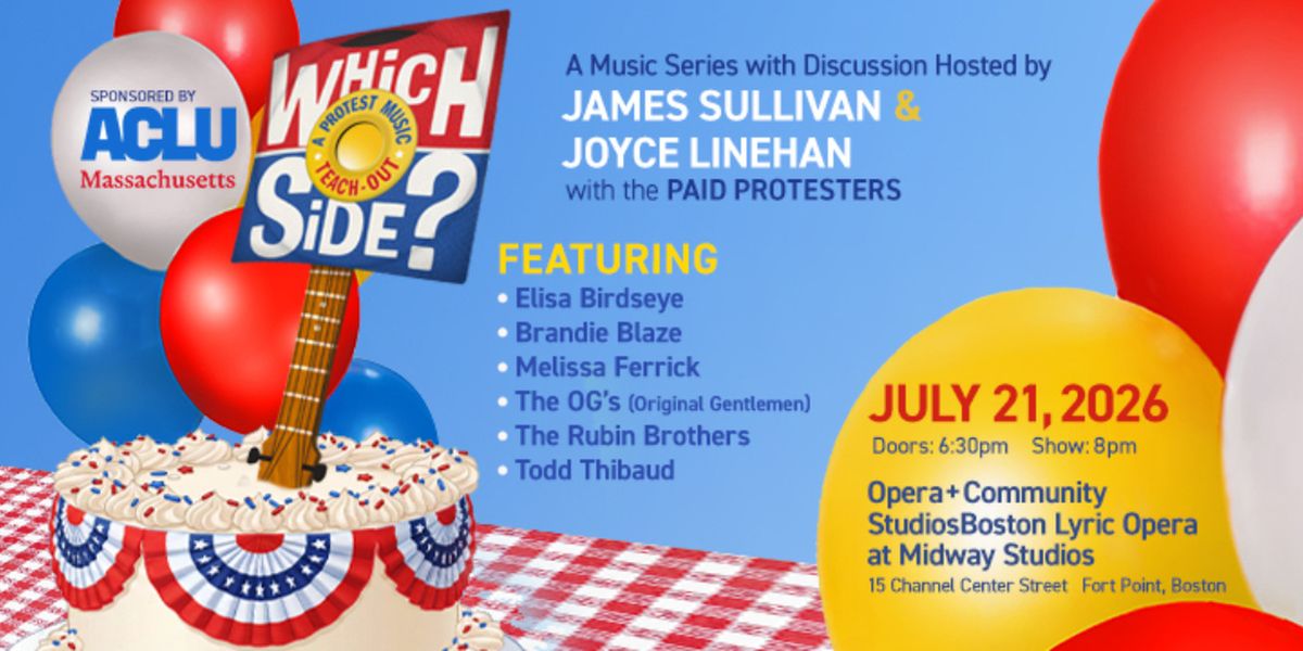 WHICH SIDE?: A PROTEST MUSIC TEACH-OUT to Mark Anniversary at Boston's Opera + Community Studios