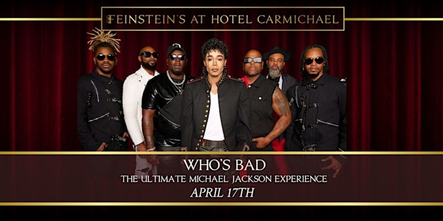 WHO'S BAD Michael Jackson Tribute Comes to Feinstein's at Hotel Carmichael  Image