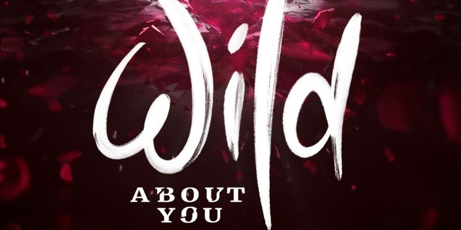WILD ABOUT YOU Will Hold Industry Reading in March  Image