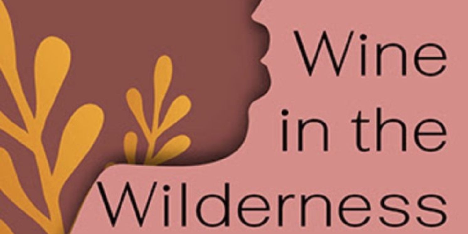 WINE IN THE WILDERNESS Joins Outdoor Rep Season at Theatricum Botanicum  Image