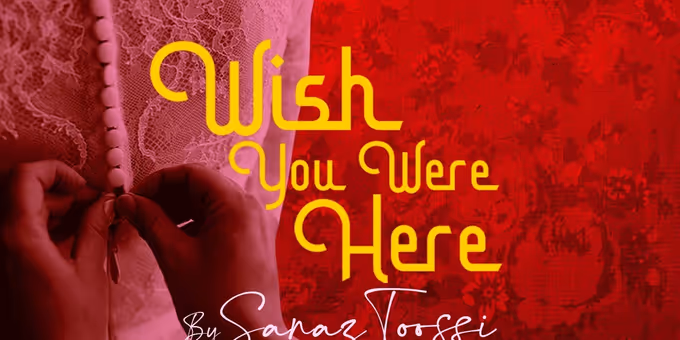 WISH YOU WERE HERE By Sanaz Toossi Will Come to ArtsWest Photos