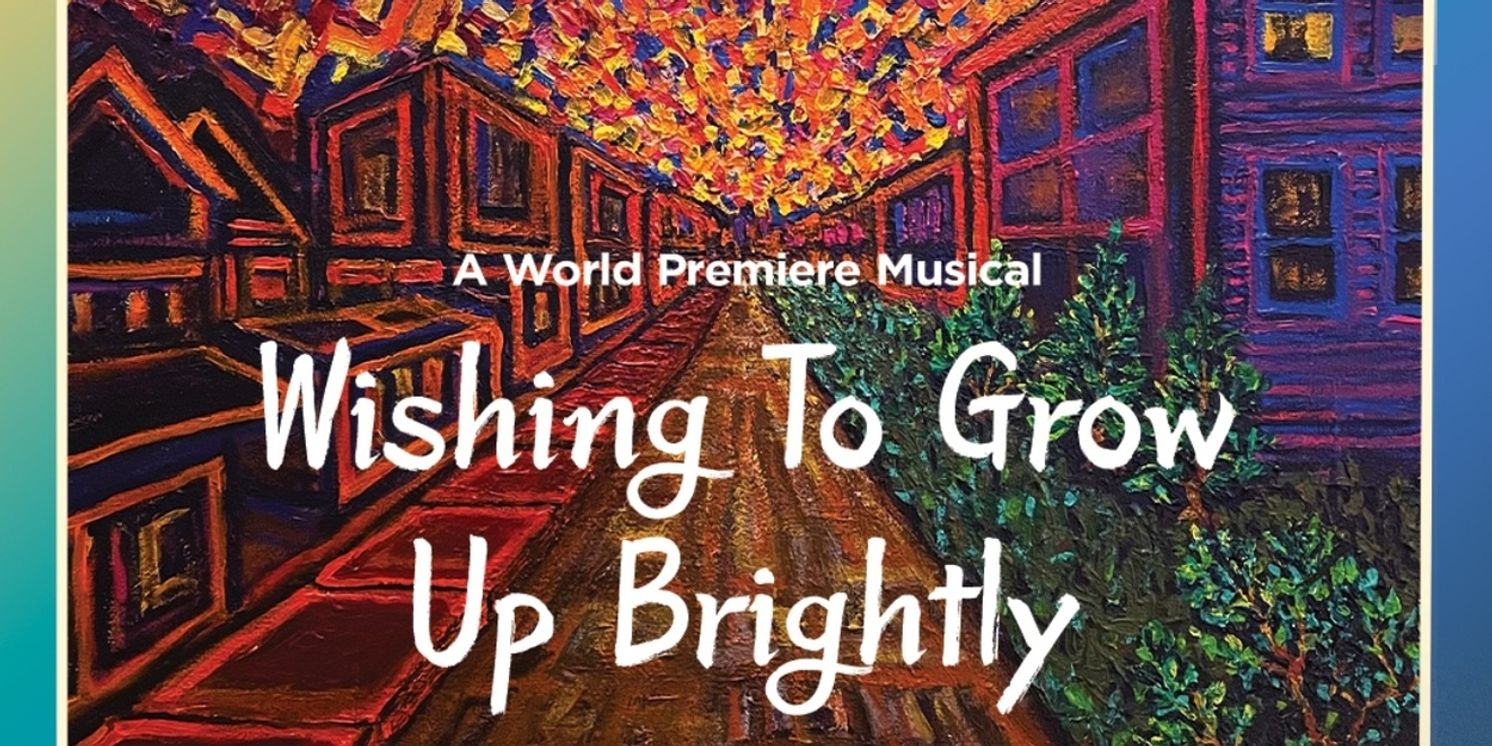 WISHING TO GROW UP BRIGHTLY World Premiere is Coming to Theatre Horizon  Image