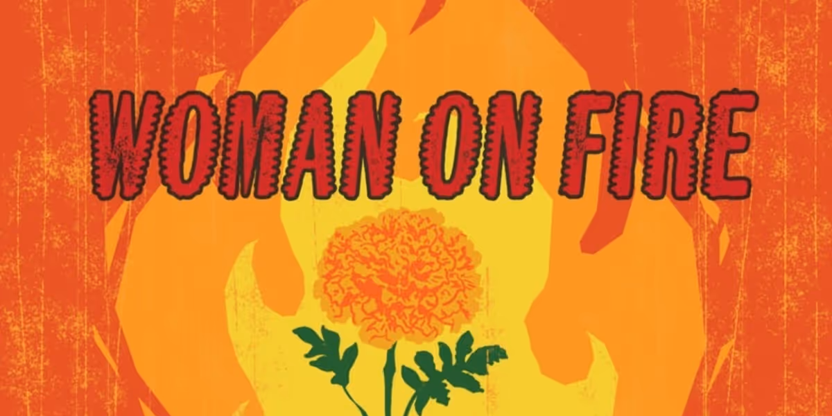 WOMAN ON FIRE Comes to Creative Cauldron