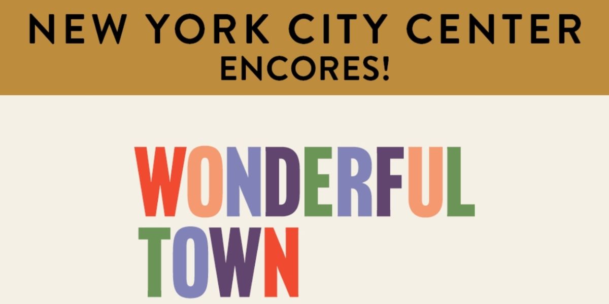 WONDERFUL TOWN to Replace THE WILD PARTY in 2025 Encores! Series