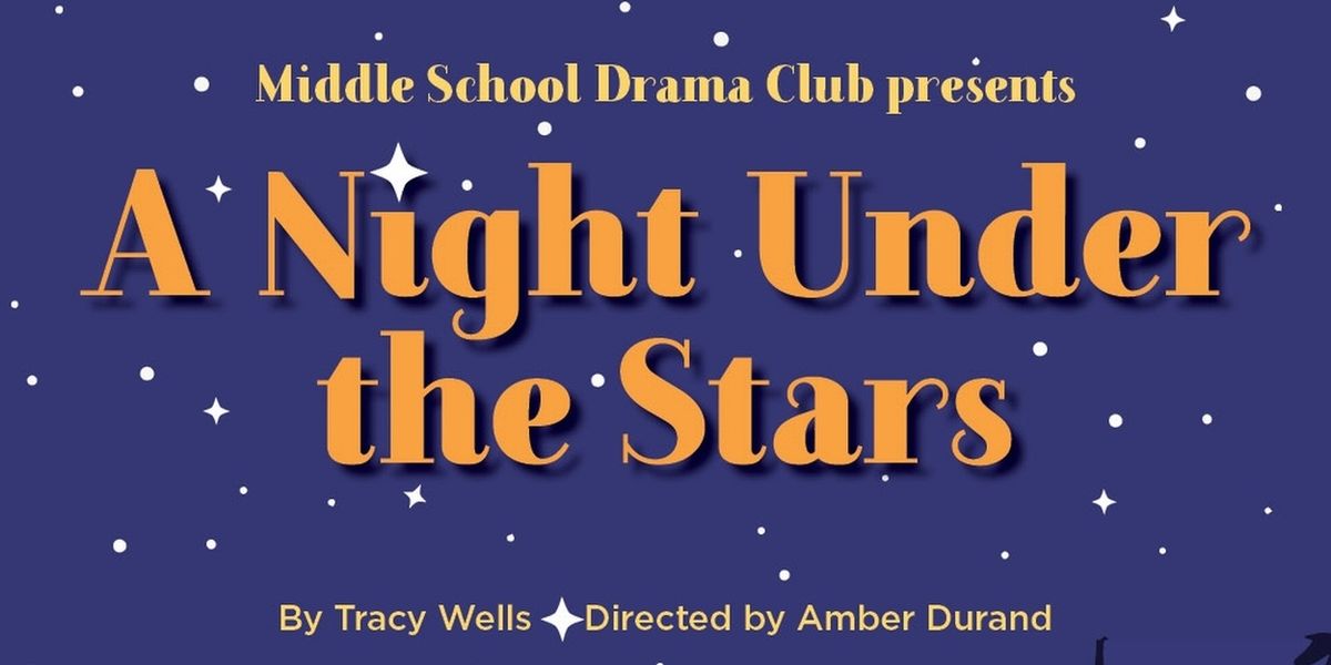 WYO PLAY Middle School Drama Club Will Present A NIGHT UNDER THE STARS