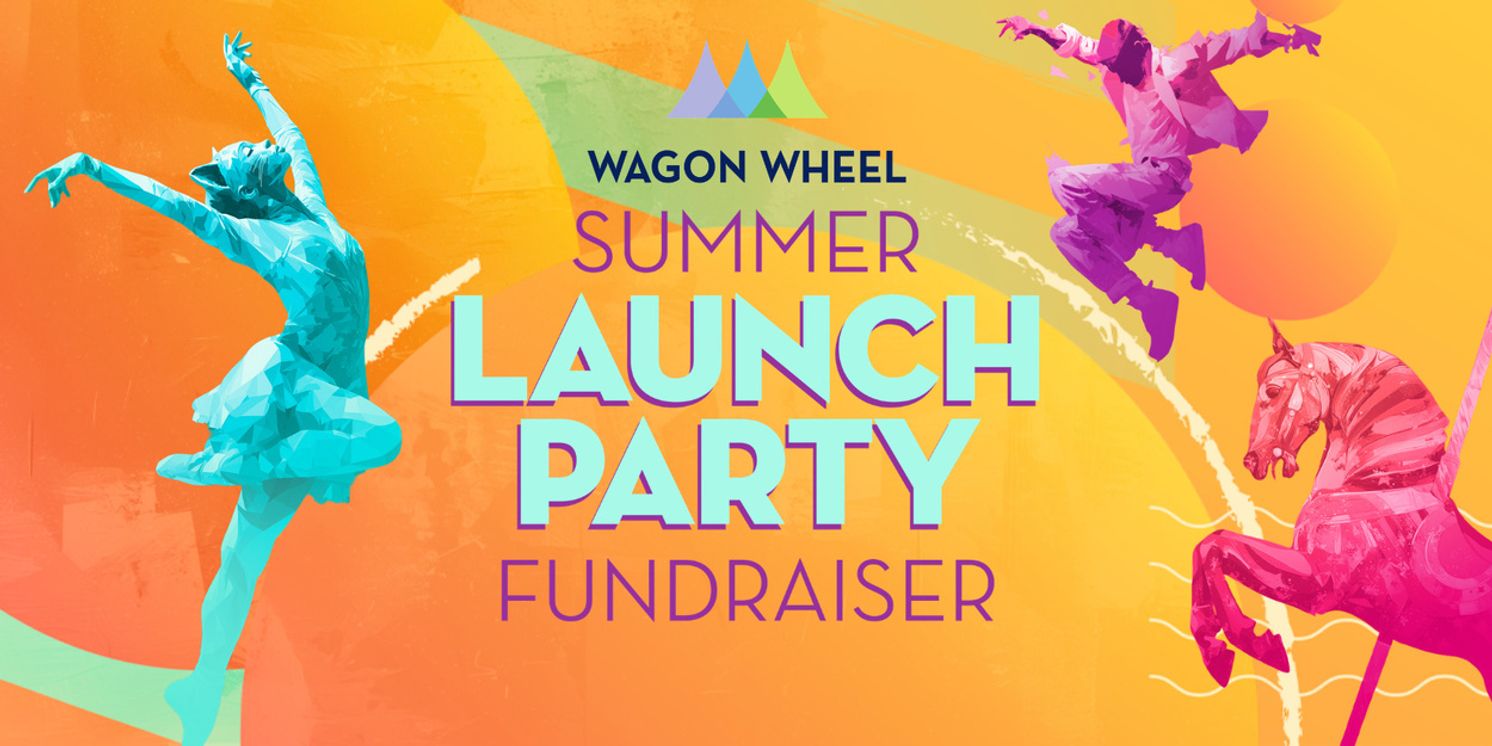 Wagon Wheel Center For The Arts Unveils First-Ever Summer Launch Party  Image